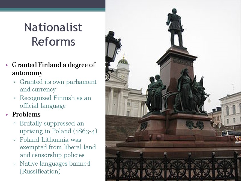 Nationalist Reforms Granted Finland a degree of autonomy Granted its own parliament and currency